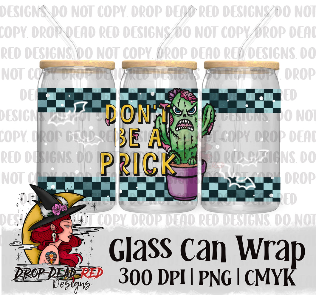 Dont be a Prick 16oz Glass Can/Mug - Digital File