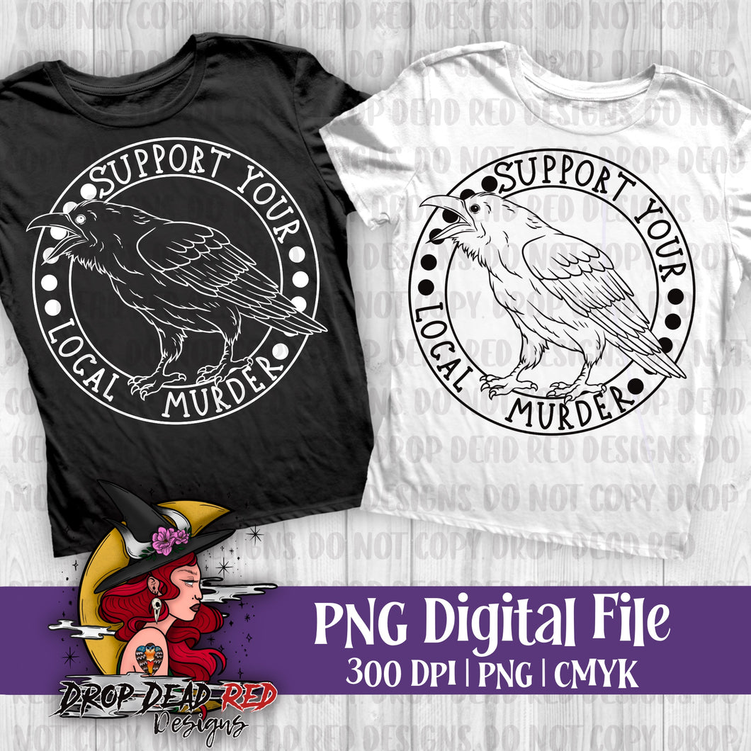 Support your local murder WHITE Text - Digital File