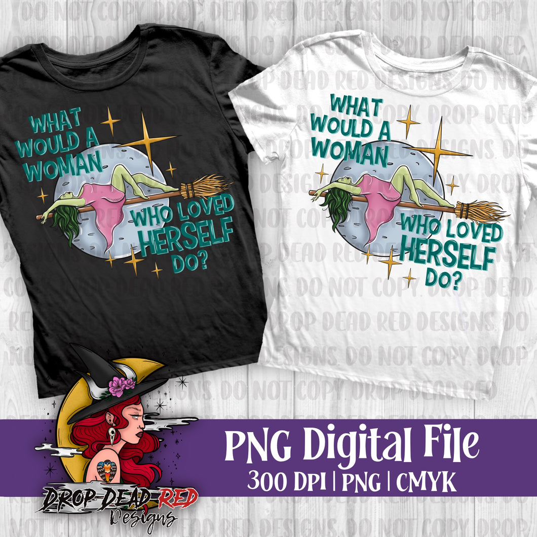 What Would A Woman Do PNG - Digital File