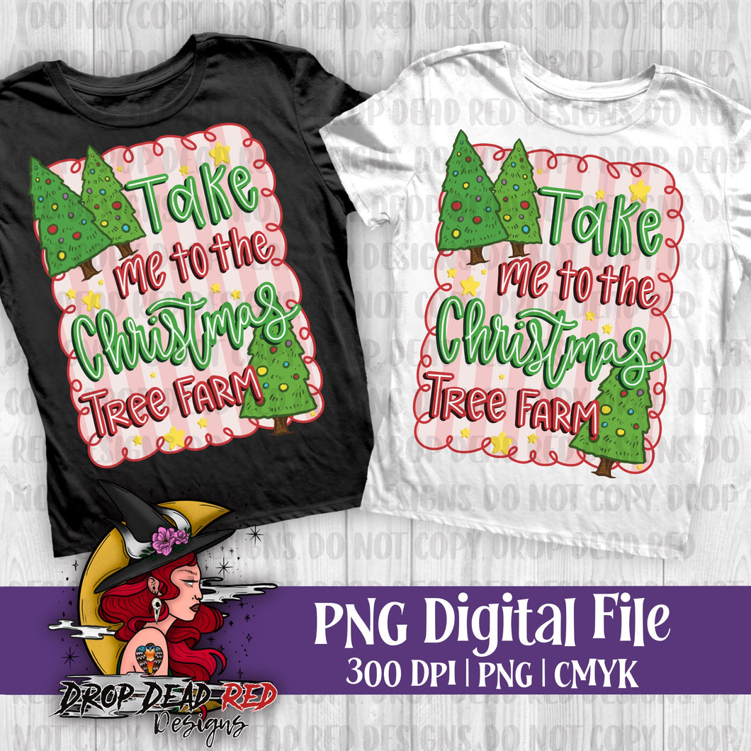 Take Me to the Christmas Tree Farm - Digital File