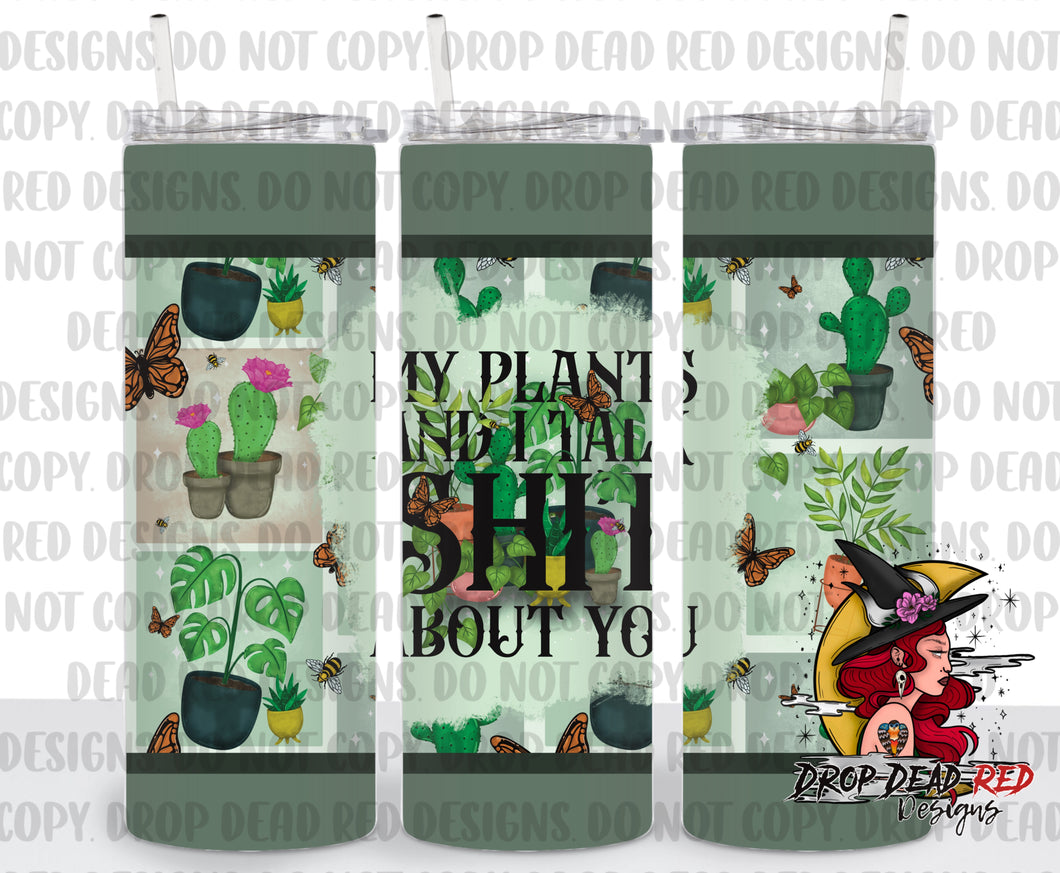 My Plants and I Talk Sh - Tumbler - Digital File